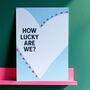 How Lucky Are We? Romantic A5 Print, thumbnail 1 of 2