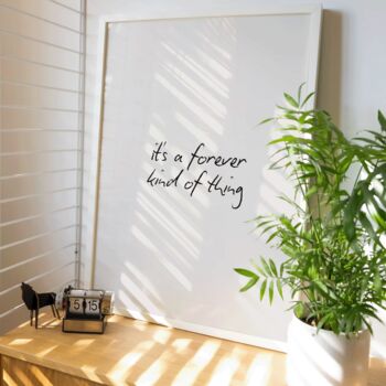 It's A Forever Kind Of Thing Print, 3 of 7