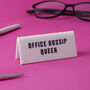 White 'Office Gossip Queen' Desk Sign, thumbnail 1 of 2