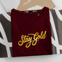 'Stay Gold' Inspirational Cotton T Shirt, thumbnail 2 of 6