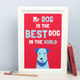 'My Dog Is The Best Dog In The World' Print, thumbnail 1 of 2
