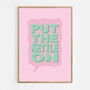 Put The Kettle On Print Four Colour Options, thumbnail 7 of 8