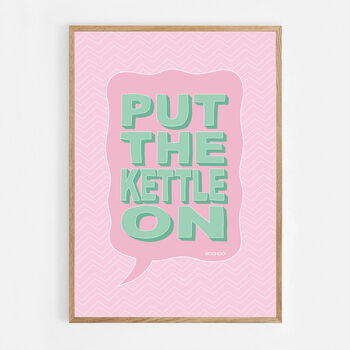 Put The Kettle On Print Four Colour Options, 7 of 8