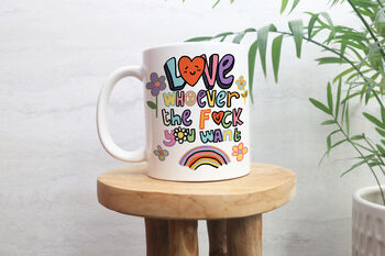 'Love Whoever The F*** You Want' Mug, 2 of 4