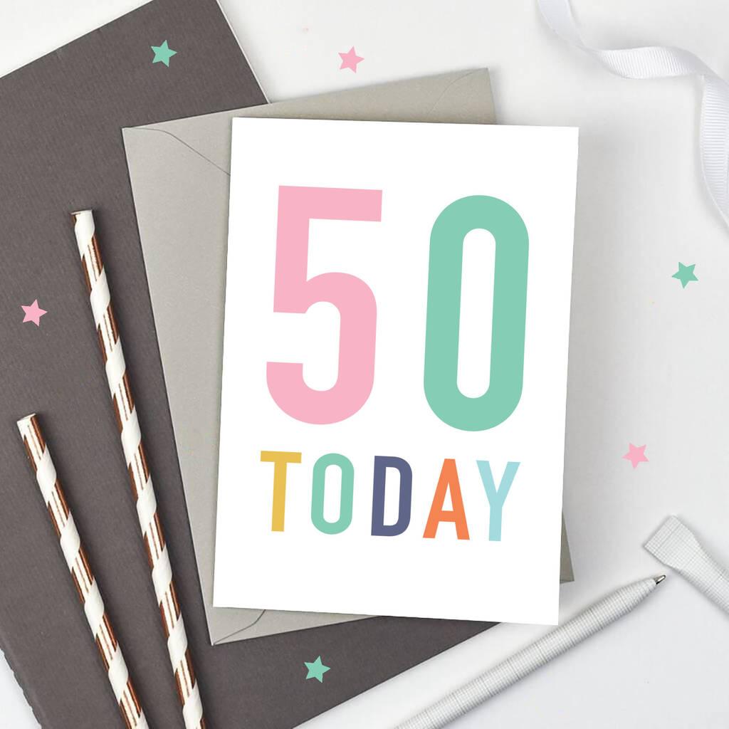 50 Today Birthday Card By Studio 9 Ltd | notonthehighstreet.com