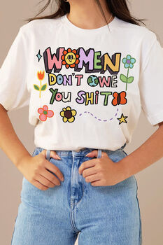 'Women Don't Owe You S***'Feminist Tshirt, 2 of 10