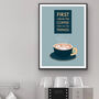 First I Drink The Coffee Kitchen Print, thumbnail 2 of 3