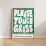 Funny Wall Art Please Touch Grass Print, thumbnail 5 of 10