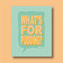 What's For Pudding? Print Four Colour Options, thumbnail 9 of 10