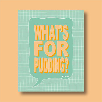 What's For Pudding? Print Four Colour Options, 9 of 10
