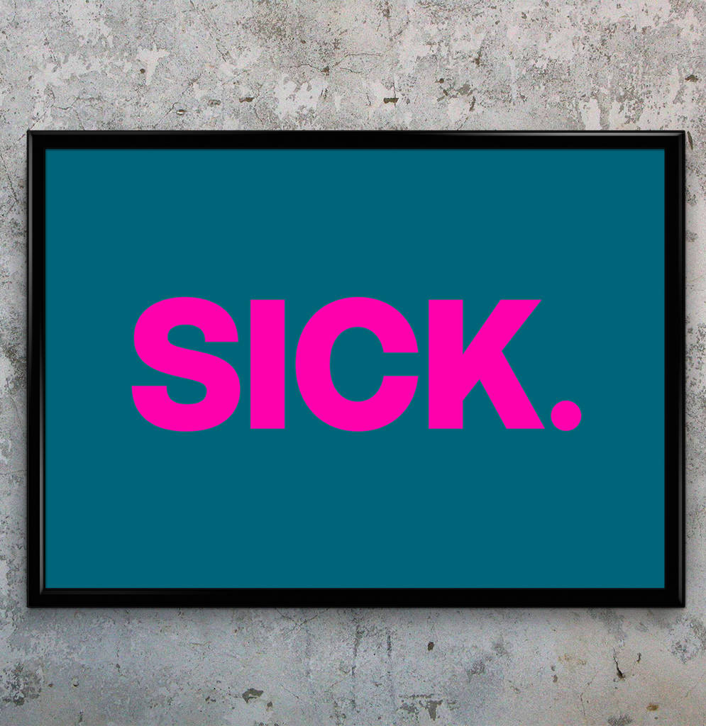 'sick' bold statement typographic art print by love frankie ...