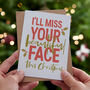 'I'll Miss Your Beautiful Face' Christmas Card, thumbnail 1 of 6