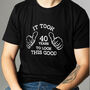 Funny 40th Birthday T Shirt Gift For Him Took 40 Years, thumbnail 1 of 2