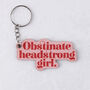 Feminist 'Obstinate Headstrong Girl' Wooden Keyring, thumbnail 1 of 6
