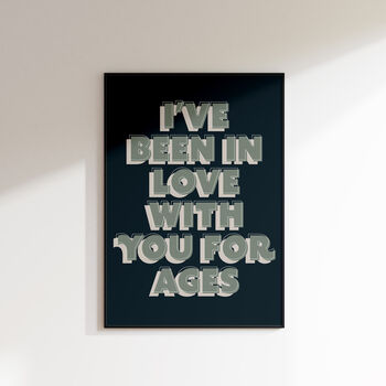 I've Been In Love With You For Ages Print, 4 of 7