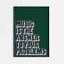 Music Is The Answer Print | Music Poster | Wall Art | A5 A4 A3 | Bold | Typographic | Lyrics | Quote | Print | House Music, thumbnail 9 of 10
