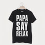Mama/Papa Say Relax Parent Fashion Slogan T Shirt, thumbnail 4 of 4