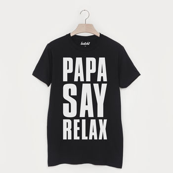 Mama/Papa Say Relax Parent Fashion Slogan T Shirt, 4 of 4