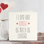 I Love You Almost As Much As… Personalised Card, thumbnail 1 of 2