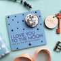 Loved To The Moon Valentine's Card And Keyring Gift, thumbnail 9 of 10