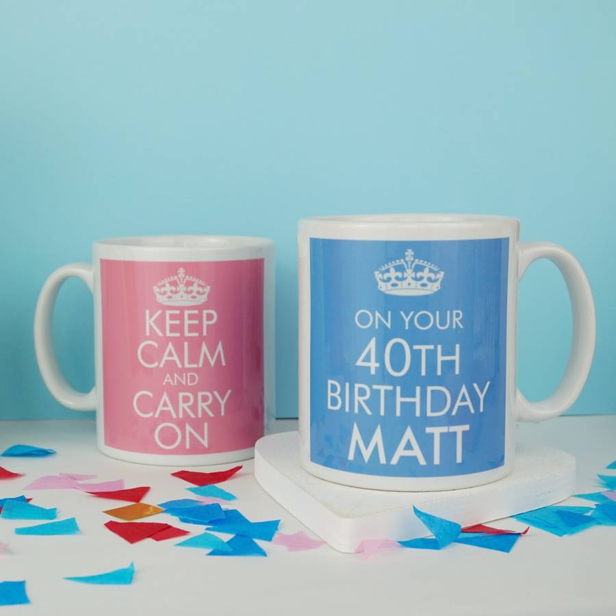 Keep Calm And Carry On On Your Birthday Mug By Tailored Chocolates And