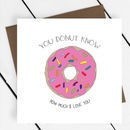 'you Donut Know How Much I Love You' Greeting Card By A Piece Of 