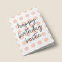 'Happy Birthday Bestie' Birthday Card, thumbnail 4 of 5