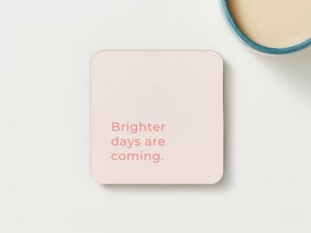 Brighter Days Are Coming Coaster, 2 of 2