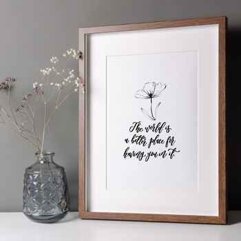 The World Is A Better Place For Having You In It Print, 3 of 4