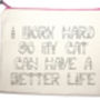 'I Work Hard For My Cat' Pouch, thumbnail 2 of 4