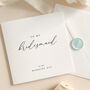 Luxury Wedding Day Card For Bridesmaid With Wax Seal, thumbnail 2 of 8