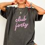 Personalised 40th Birthday For Her Club Forty T Shirt, thumbnail 1 of 12