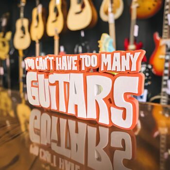 Guitar Statement 'You Can't Have Too Many Guitars' Inc Free Gift, 3 of 10