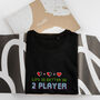 ‘Life Is Better In Two Player’ Gamer T Shirt, thumbnail 6 of 6
