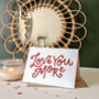 'Love You More' Anniversary Card, Hand Lettered Card, thumbnail 3 of 3
