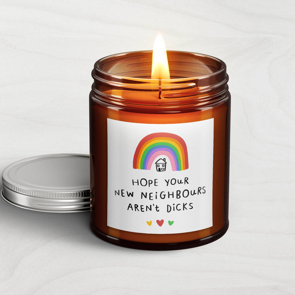 Hope Your New Neighbours Arent Dicks Candle By Arrow T Co 