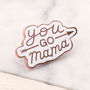 'You Go Mama' Enamel Pin, thumbnail 4 of 7