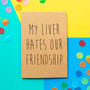 'My Liver Hates Our Friendship' Funny Birthday Card, thumbnail 1 of 2