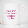 Tea For The Daddy To Be Mug, thumbnail 3 of 4