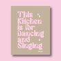 This Kitchen Is For Singing And Dancing Print Three Colour Options, thumbnail 7 of 12