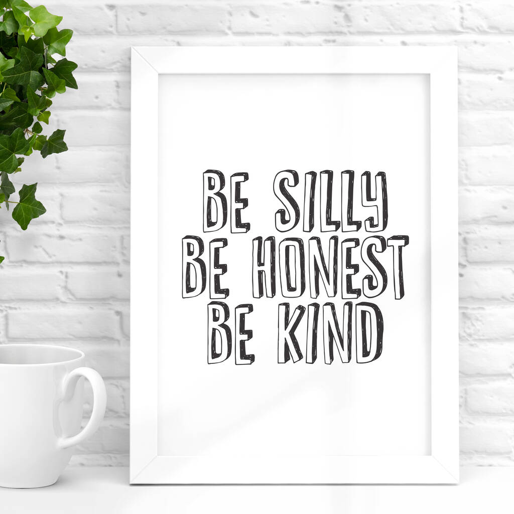 'be Silly Be Honest Be Kind' Typography Poster By The ...
