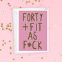 Forty And Fit Funny Birthday Card, thumbnail 1 of 4