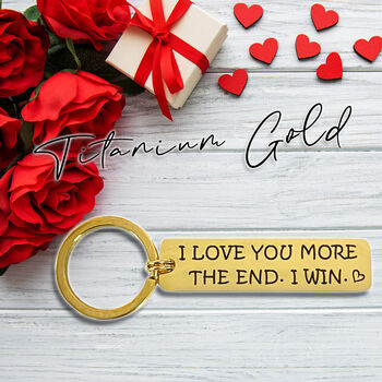 Titanium Keychain… I Love You More, The End, I Win, 3 of 10