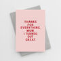 'Thanks For Everything, Mum' Mother's Day Card, thumbnail 1 of 3