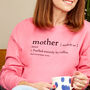 Mother Definition Fuelled Entirely By Coffee Sweatshirt, thumbnail 1 of 7