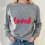 Personalised Loved Grey Sweatshirt, thumbnail 1 of 4