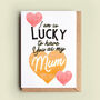 'I Am So Lucky' Mother's Day Card, thumbnail 1 of 3
