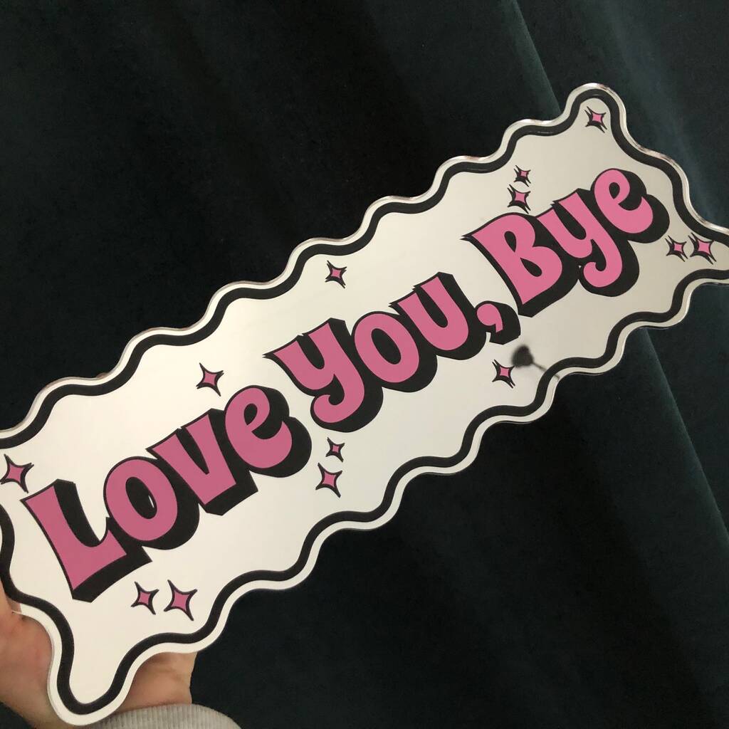 Wavy Edge Love You Bye Mirror Sign, 1 of 9