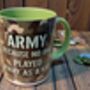 Army Mug – “Because No One Played Navy As A Kid”, thumbnail 3 of 7