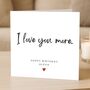 Personalised Romantic 'Love You More' Birthday Card For Her, Wife Or Girlfriend, thumbnail 2 of 5